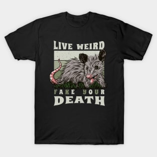 Live Weird Fake Your Death Opossum T-Shirt